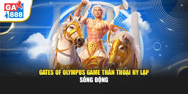 Gates Of Olympus game thần thoại Hy Lạp sống động Gates Of Olympus game thần thoại Hy Lạp sống động