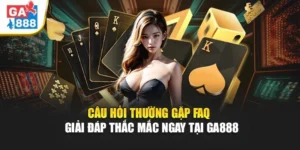 Câu Hỏi Thường Gặp FAQ - Giải Đáp Thắc Mắc Ngay Tại GA888 4 Câu Hỏi Thường Gặp FAQ - Giải Đáp Thắc Mắc Ngay Tại GA888