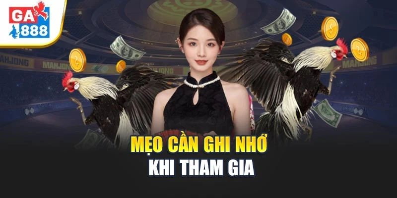 Mẹo cần ghi nhớ khi tham gia Mẹo cần ghi nhớ khi tham gia