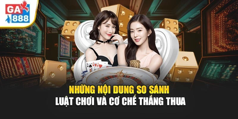 Những nội dung so sánh luật chơi và cơ chế thắng thua Những nội dung so sánh luật chơi và cơ chế thắng thua