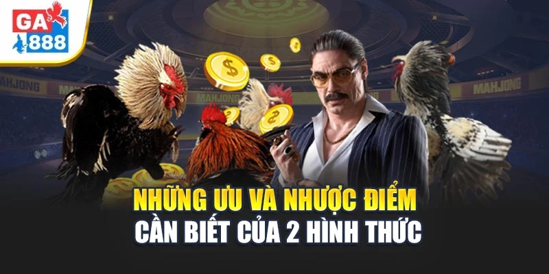 Những ưu và nhược điểm cần biết của 2 hình thức Những ưu và nhược điểm cần biết của 2 hình thức