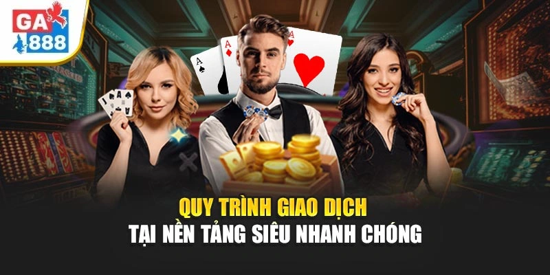Quy trình giao dịch tại nền tảng siêu nhanh chóng Quy trình giao dịch tại nền tảng siêu nhanh chóng