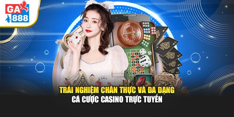 Trải nghiệm chân thực và đa dạng cá cược casino trực tuyến Trải nghiệm chân thực và đa dạng cá cược casino trực tuyến
