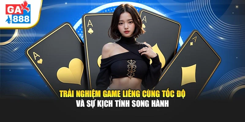 Trải nghiệm game Liêng cùng tốc độ và sự kịch tính song hành