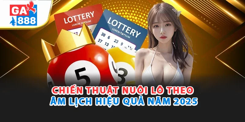 Cách Nuôi Lô Theo Âm Lịch - Bí Quyết Tỷ Lệ Ăn Cao Nhất 2025 2 Chiến thuật nuôi lô theo âm lịch hiệu quả nhất