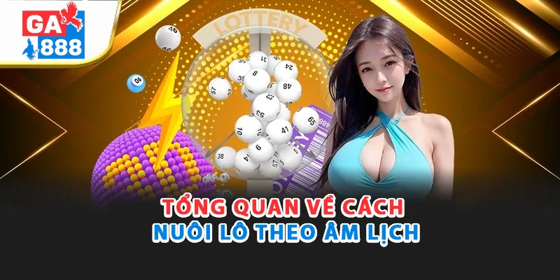 Cách Nuôi Lô Theo Âm Lịch - Bí Quyết Tỷ Lệ Ăn Cao Nhất 2025 1 Tổng quan cách nuôi lô theo âm lịch